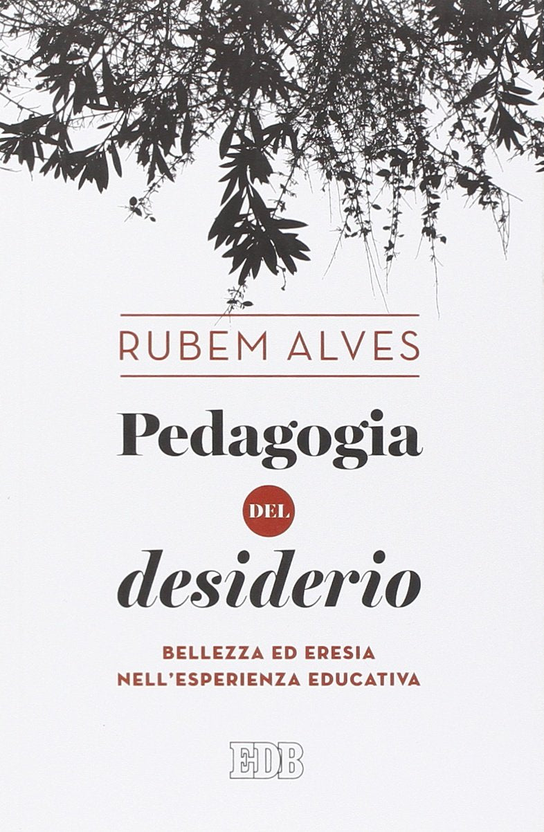 Pedagogia del desiderio. Bellezza ed eresia nell'esperienza educativa Education & Training
