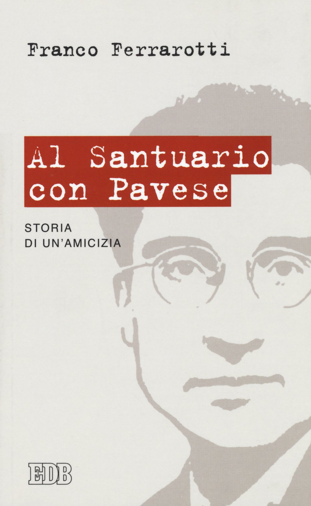 Al santuario con Pavese. Storia di un'amicizia book