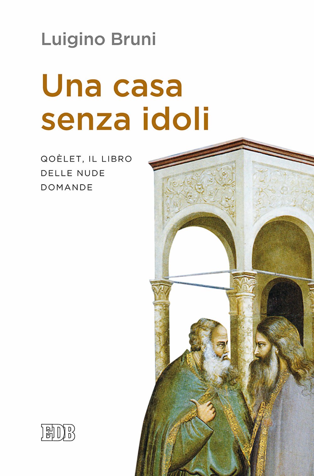 Una casa senza idoli. Qoèlet, il libro delle nude domande book