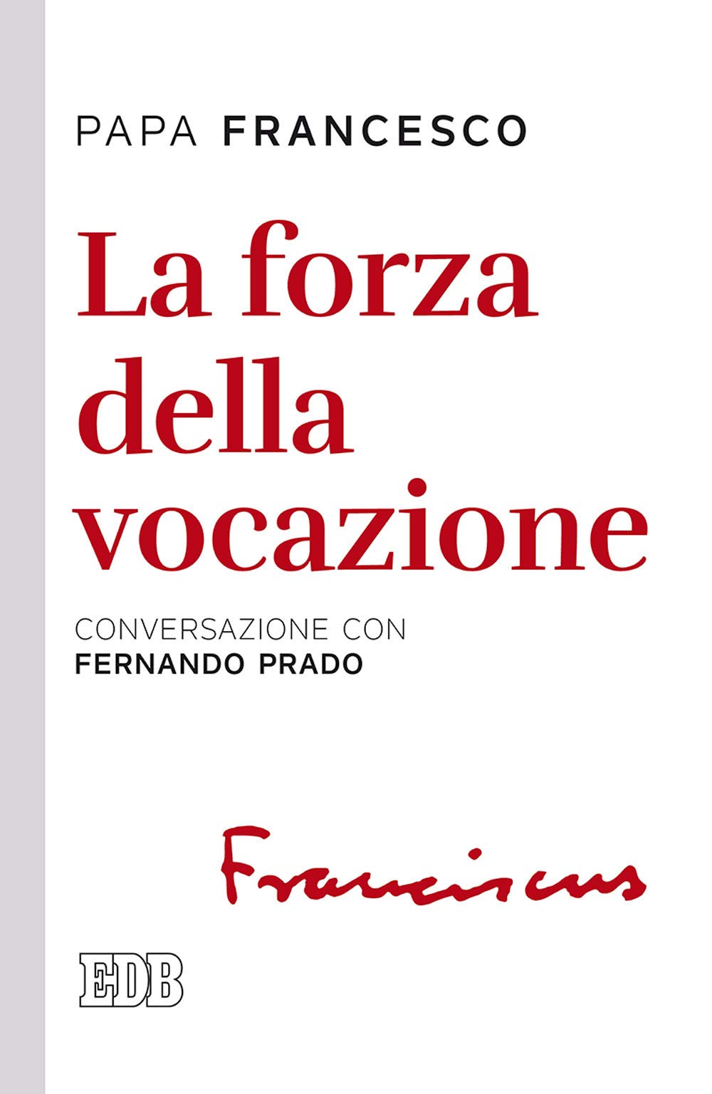 La forza della vocazione. Conversazione con Fernando Prado book