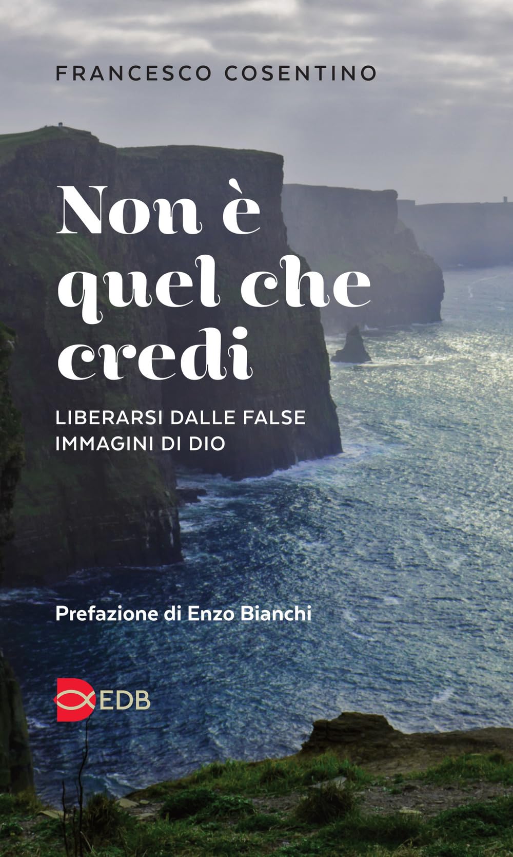 Non è quel che credi. Liberarsi dalle false immagini di Dio Religion & Esotericism