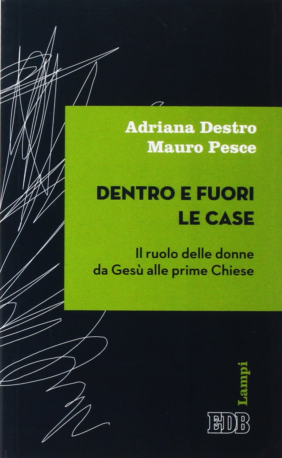Dentro e fuori le case. Il ruolo delle donne da Gesù alle prime Chiese book