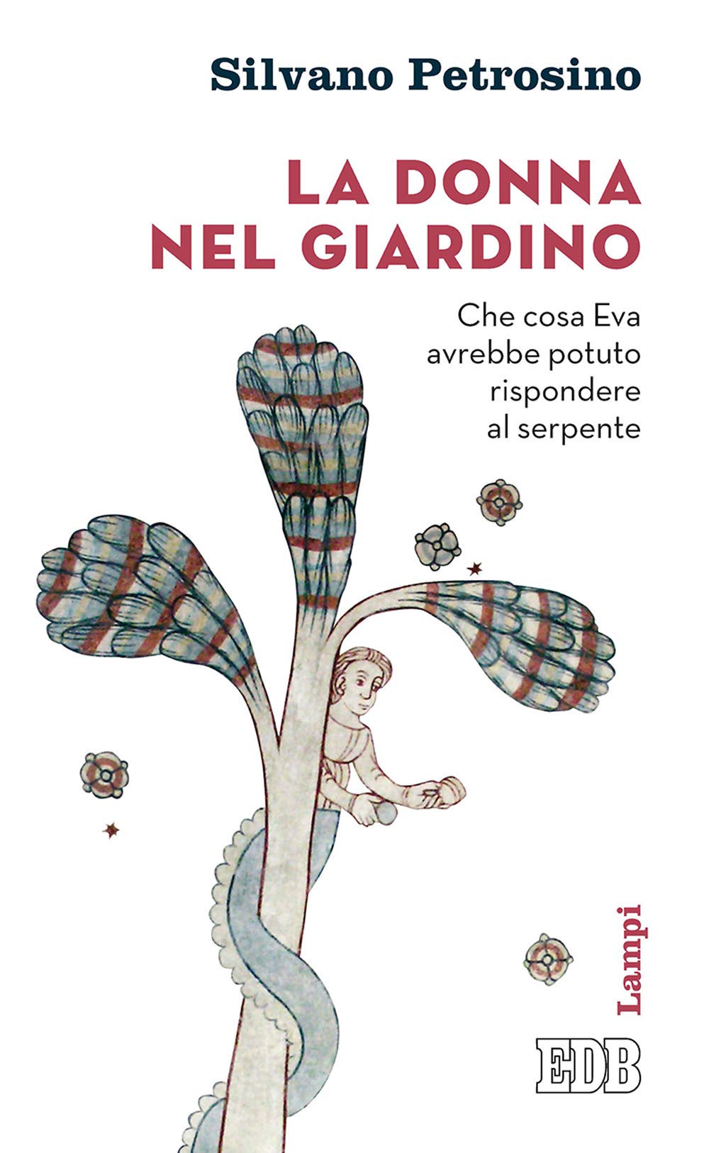 La donna nel giardino. Che cosa Eva avrebbe potuto rispondere al serpente Religion & Esotericism