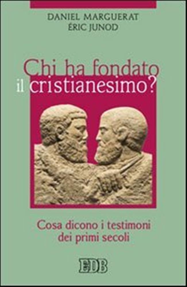 Chi ha fondato il cristianesimo? Cosa dicono i testimoni dei primi secoli (Religione e religioni, Band 11) Philosophy