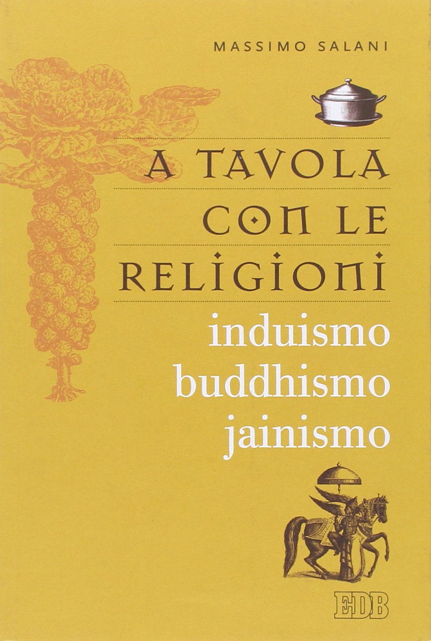 A tavola con le religioni. Induismo, buddhismo, jainismo book