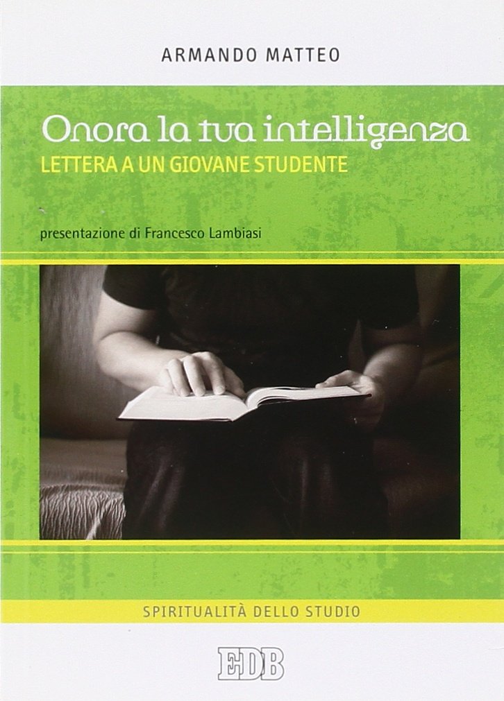 Onora la tua intelligenza. Lettera a un giovane studente (Spiritualità dello studio, Band 1) Books