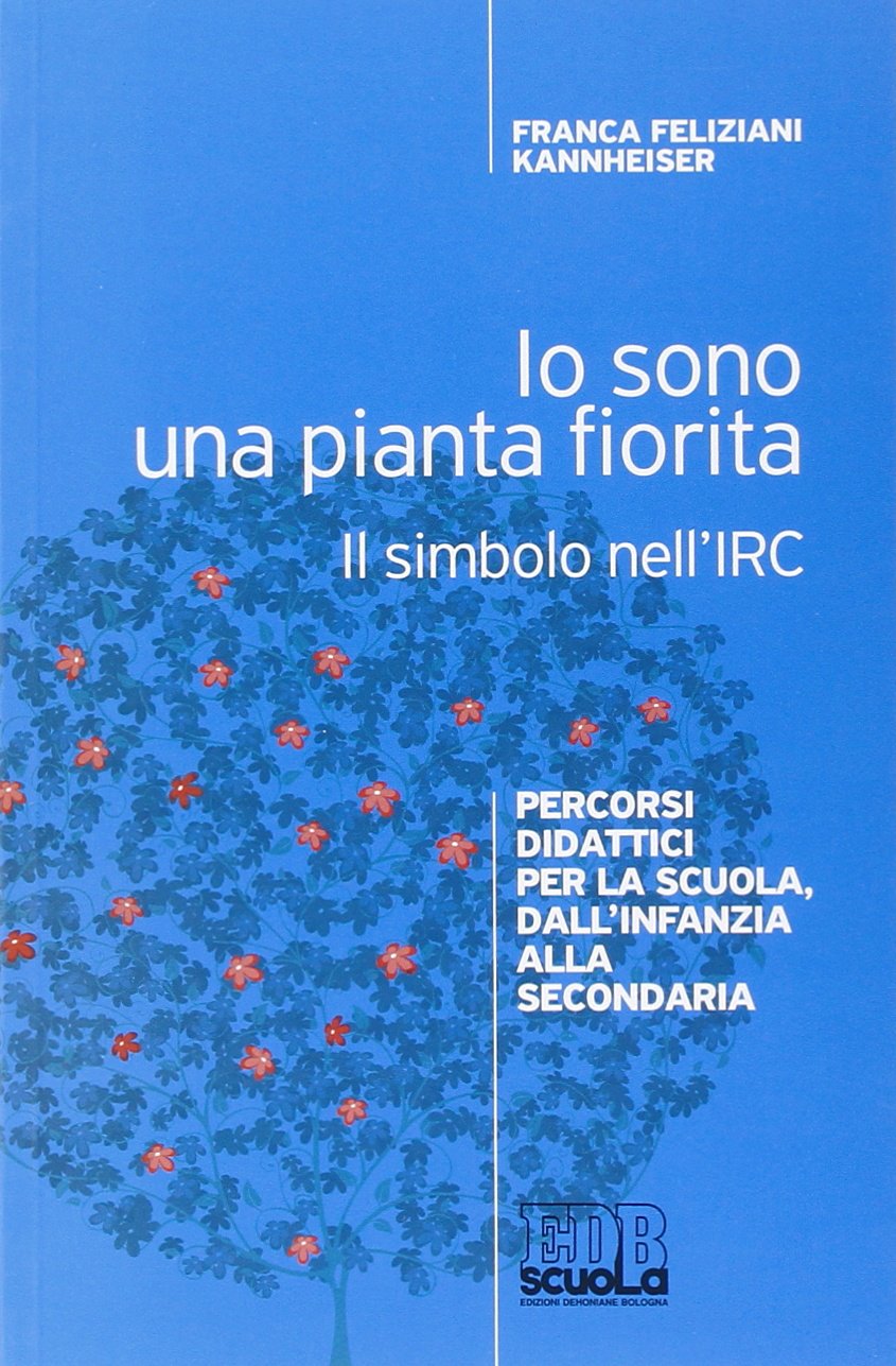 Io sono una pianta fiorita. Il simbolo nell'IRC. Percorsi didattici per la scuola, dall'infanzia alla secondaria Study Guides