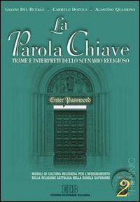 La parola chiave. Trame e interpreti dello scenario religioso. Per il triennio. Con CD-ROM (Vol. 2) (Testi scolastici) Professional & Reference Books