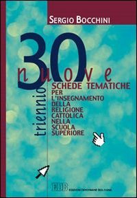 30 nuove schede tematiche per l'insegnamento della religione cattolica nella scuola superiore. Per il triennio (Testi scolastici, Band 1) Professional & Reference Books