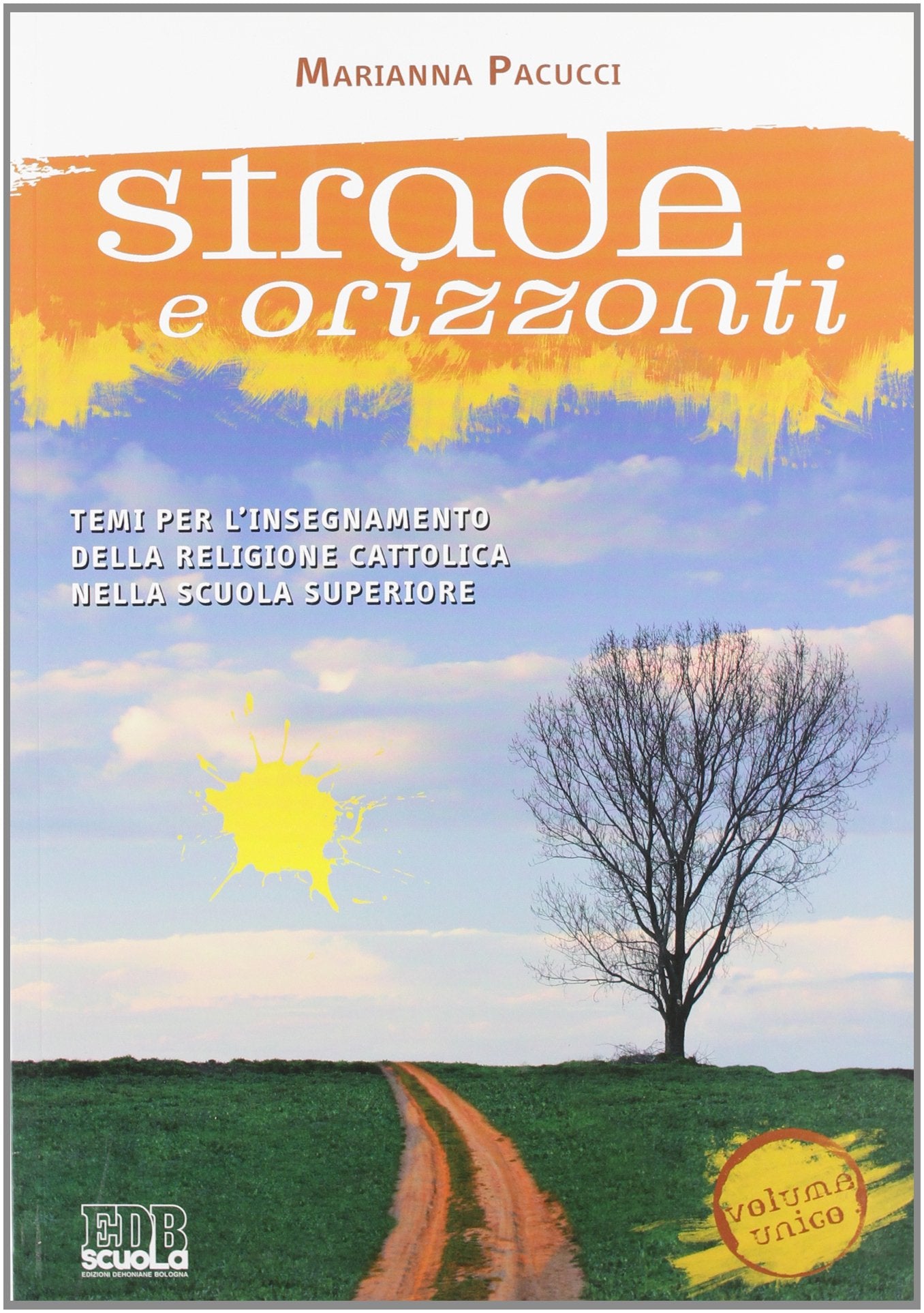 Strade e orizzonti. Temi per l'insegnamento della religione cattolica nella Scuola superiore book