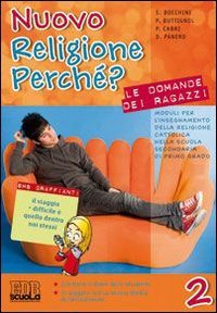 Nuovo religione perché? Le domande dei ragazzi. Per la Scuola media. Con espansione online (Vol. 2) book