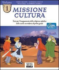 Missione cultura. Testo per l'insegnamento della religione cattolica. Per la Scuola media (Vol. 1) book