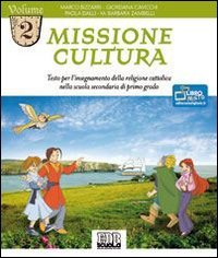 Missione cultura. Testo per l'insegnamento della religione cattolica. Per la Scuola media (Vol. 2) book