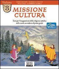 Missione cultura. Testo per l'insegnamento della religione cattolica. Per la Scuola media (Vol. 3) Study Guides