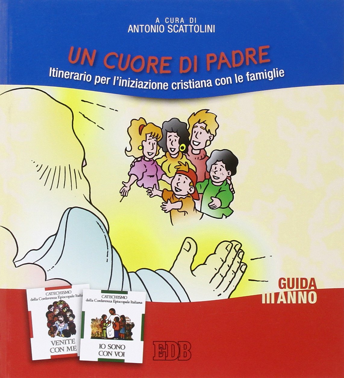 Un cuore di Padre. Itinerario per l'iniziazione cristiana con le famiglie. III anno. Guida per i catechisti book