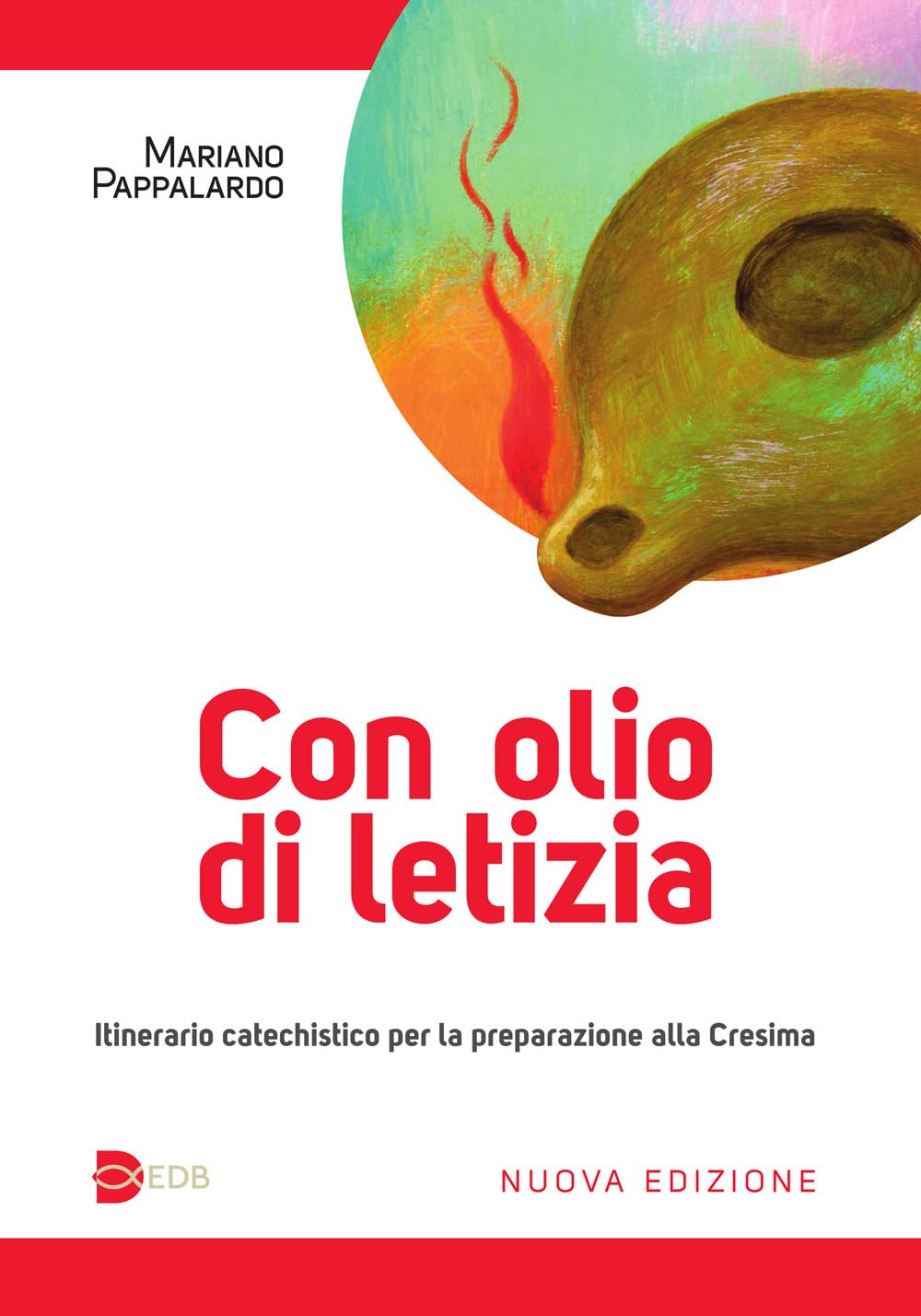 Mariano Pappalardo - Con Olio Di Letizia. Itinerario Catechistico Per La Preparazione Alla Cresima (1 BOOKS) Religion & Esotericism