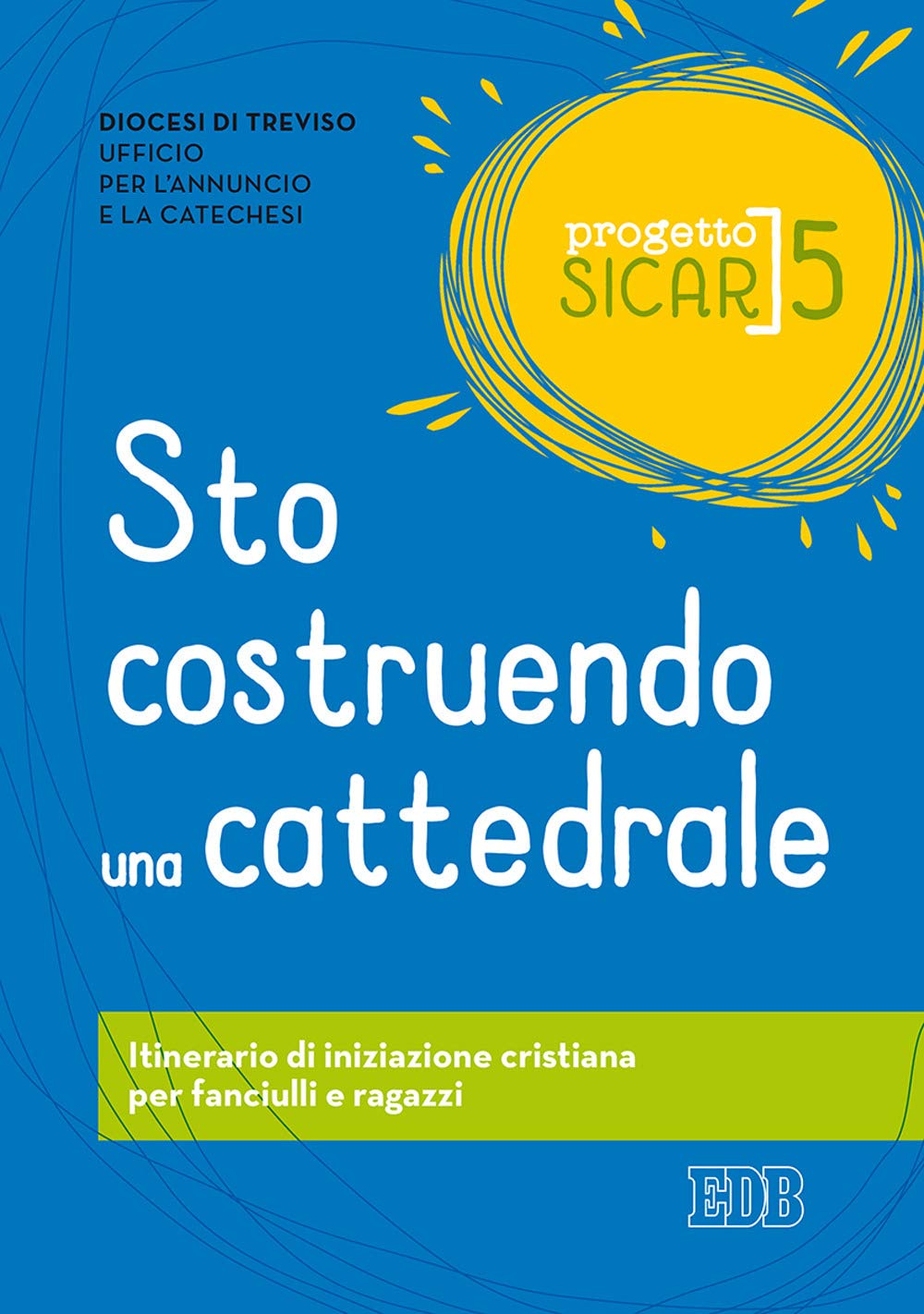 Progetto Sicar. Sto costruendo una cattedrale. Itinerario di iniziazione cristiana per fanciulli e ragazzi (Vol. 5) book