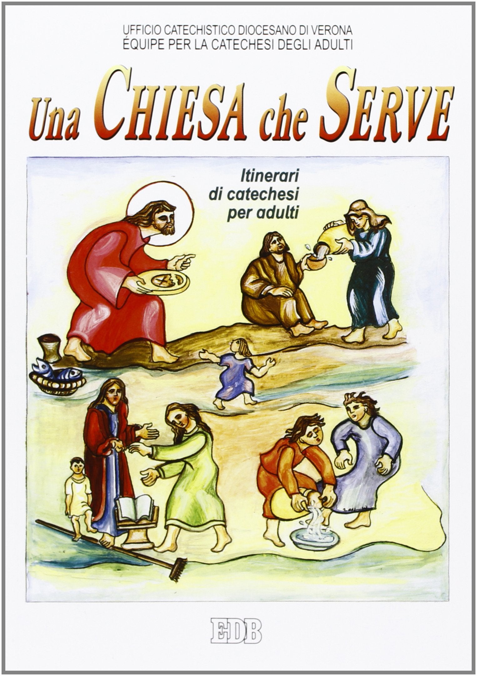 Una Chiesa che serve. Itinerari di catechesi per gli adulti (Vol. 9) (Itinerari di fede) Religion & Esotericism