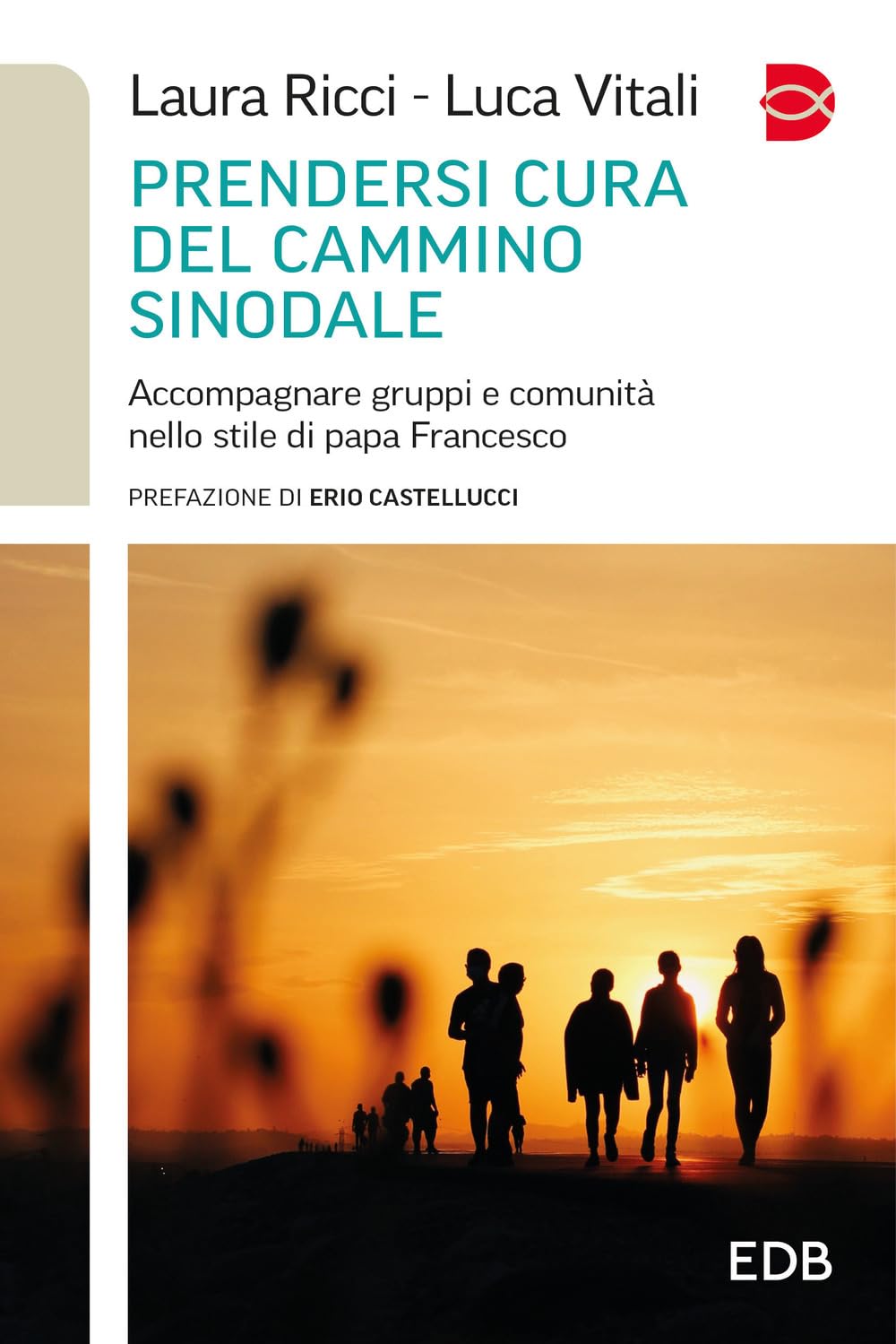 Prendersi cura del cammino sinodale. Accompagnare gruppi e comunità nello stile di papa Francesco book