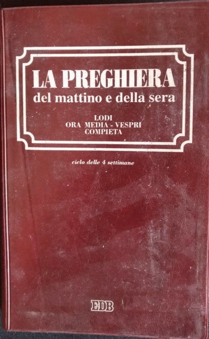 La preghiera del mattino e della sera. Lodi. Ora media. Vespri. Compieta. Ciclo delle quattro settimane. Ediz. a caratteri grandi (Celebrazione eucar. e liturgia delle ore, Band 8) Religion & Esotericism