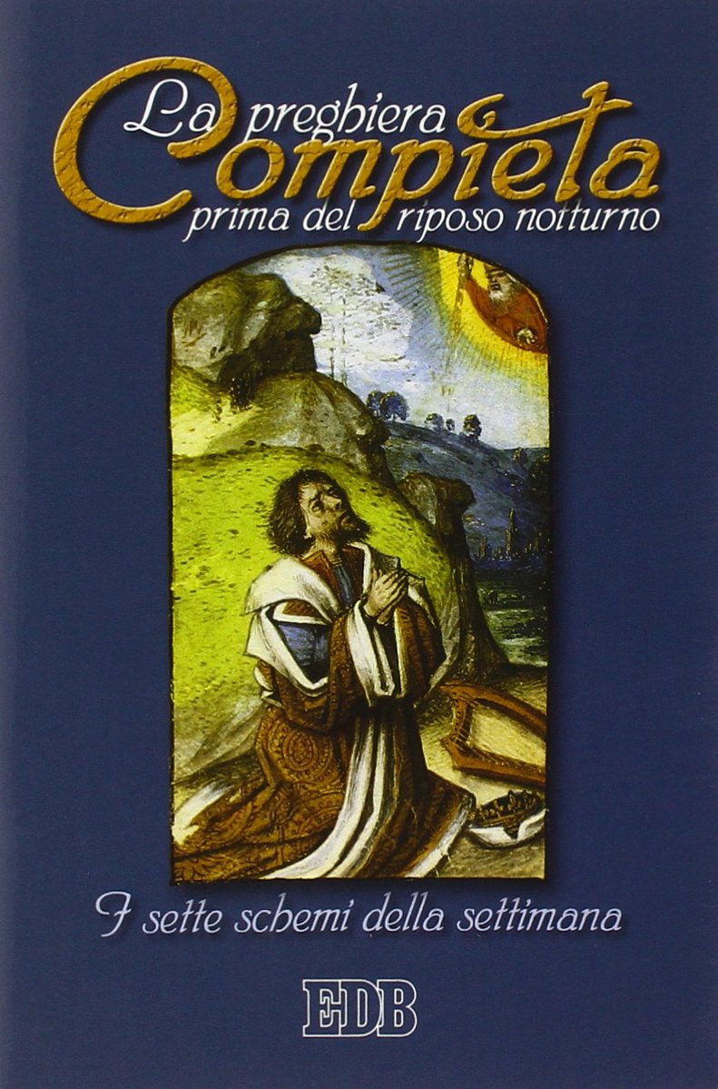 Compieta. La preghiera prima del riposo notturno. I sette schemi della settimana (Celebrazione eucar. e liturgia delle ore, Band 5) Religion & Esotericism