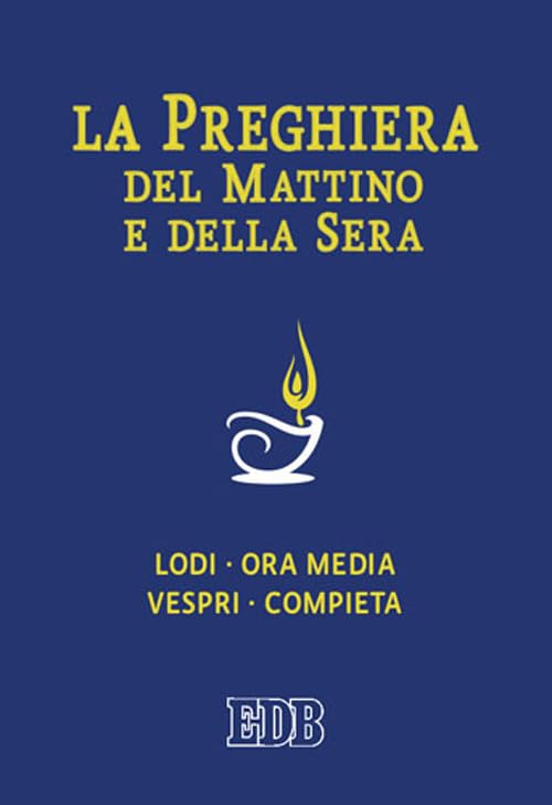 La preghiera del mattino e della sera. Lodi, Ora media, Vespri, Compieta, Ciclo delle 4 settimane book
