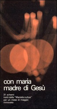 Con Maria madre di Gesù. Per un mese di maggio rinnovato (Catechesi popolare, Band 12) Religion & Esotericism