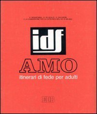 Amo. Itinerario di fede per adulti sulla virtù teologale della carità (Itinerari di fede, Band 4) Religion & Esotericism