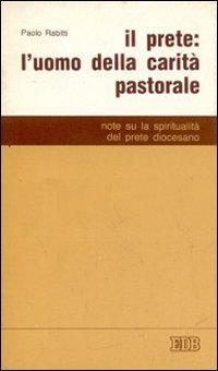 Il prete: l'uomo della carità pastorale (Catechesi popolare, Band 3) Religion & Esotericism