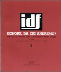 Signore, da chi andremo. Nel nome di Gesù Cristo. Schede di lettura del Catechismo degli adulti (Vol. 1) (Itinerari di fede) Religion & Esotericism