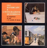 Gli handicaps e l'integrazione quotidiana. Le competenze di tutti e le tecniche di alcuni (Vicino a..., Band 3) Books