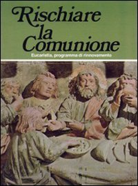 Rischiare la comunione. Eucaristia, programma di rinnovamento (Catechesi popolare, Band 6) Religion & Esotericism