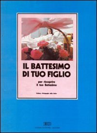 Il battesimo di tuo figlio (Pedagogia della fede) Religion & Esotericism
