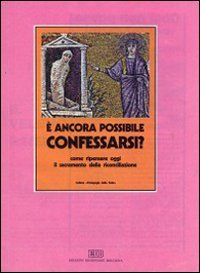 È ancora possibile confessarsi. Come ripensare oggi il sacramento della riconciliazione (Pedagogia della fede, Band 6) Religion & Esotericism