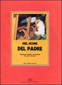 Nel nome del Padre. Educazione religiosa dei bambini da zero a sei anni (Pedagogia della fede, Band 7) Religion & Esotericism