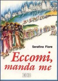 Eccomi, manda me. Itinerari vocazionali (Itinerari di fede, Band 13) Religion & Esotericism