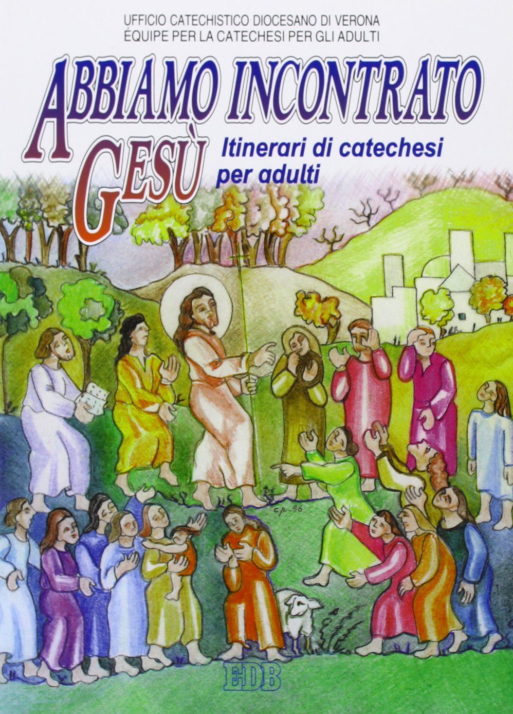 Abbiamo incontrato Gesù. Itinerari di catechesi per adulti (Itinerari di fede, Band 16) Religion & Esotericism