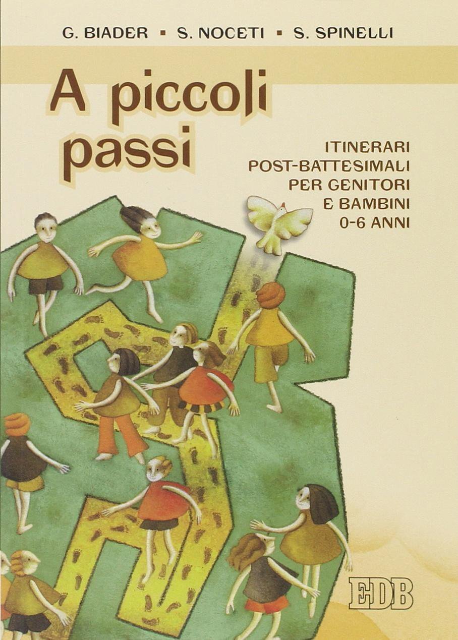 A piccoli passi. Itinerari post-battesimali per genitori e bambini 0-6 anni (Sacramenti) Religion & Esotericism