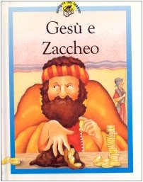 Gesù e Zaccheo. Racconti su Gesù raccontati in maniera speciale per i più piccoli (Le parole per dirlo, Band 44) Non-fiction