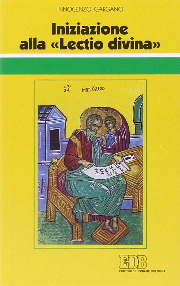 Iniziazione alla «Lectio divina». Indicazioni metodologiche con l'esemplificazione di alcuni brani presi dal Vangelo secondo Matteo Religion & Esotericism