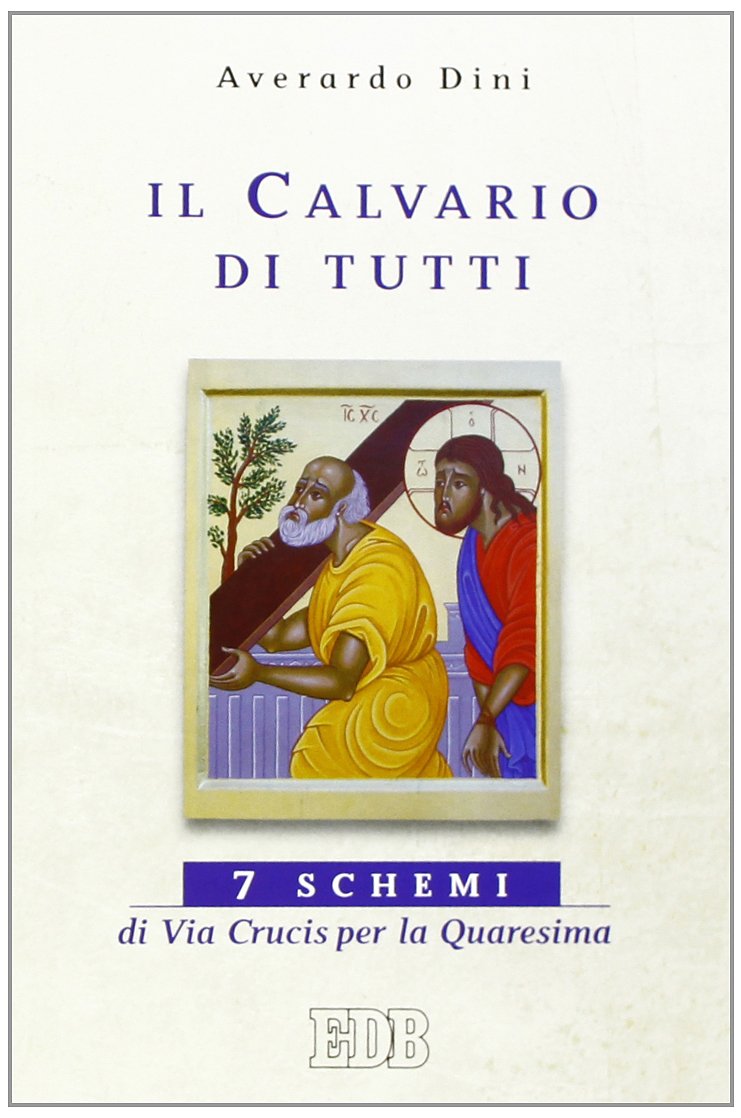 Il calvario di tutti. 7 schemi di Via Crucis per la Quaresima book
