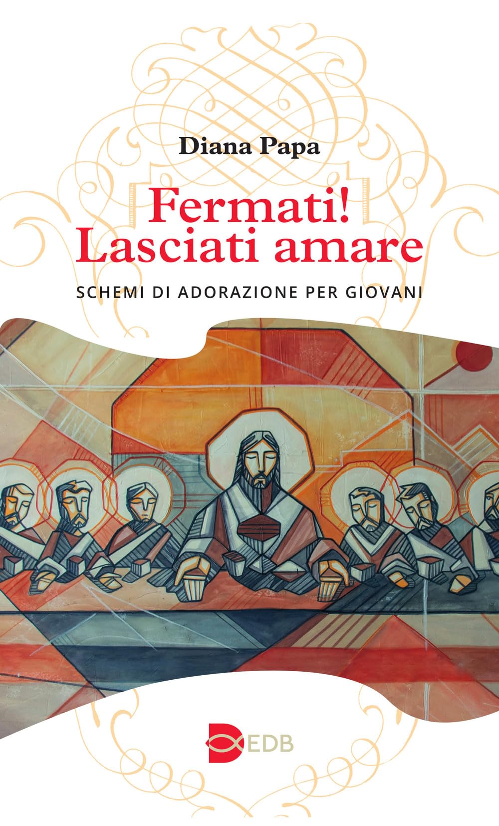 Fermati! Lasciati amare. Schemi di adorazione per giovani book