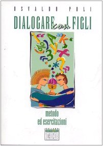Dialogare con i figli. Metodo ed esercitazioni (Genitori-figli e formazione, Band 6) Parents & Children