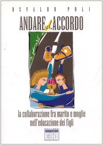 Andare d'accordo. La collaborazione fra marito e moglie nell'educazione dei figli (Genitori-figli e formazione, Band 9) Parents & Children