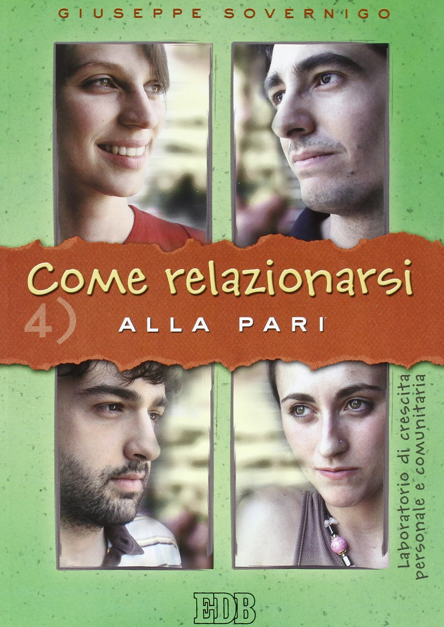 Come relazionarsi. Laboratorio di crescita personale e comunitaria. Alla pari (Vol. 4) (Genitori-figli e formazione) Religion & Esotericism