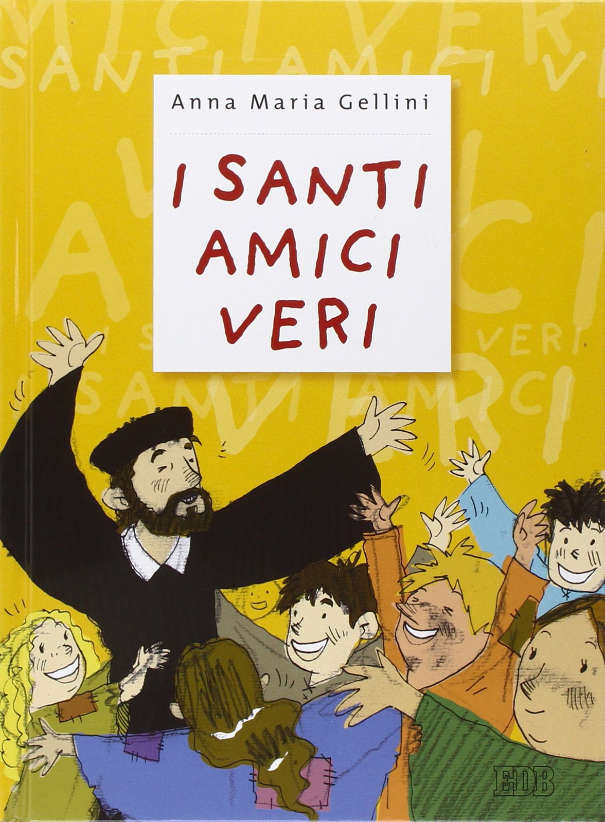 I santi, amici veri. Ediz. illustrata (I talenti, Band 4) Non-fiction