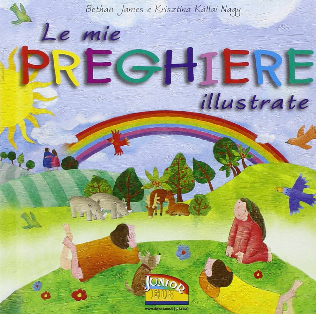 Le mie preghiere illustrate. Ediz. illustrata (La parola illustrata) Non-fiction