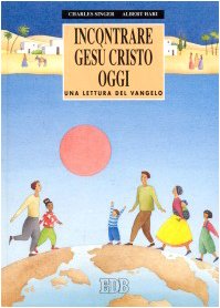 Incontrare Gesù Cristo oggi. Una lettura del Vangelo (La parola illustrata, Band 5) Religion & Esotericism