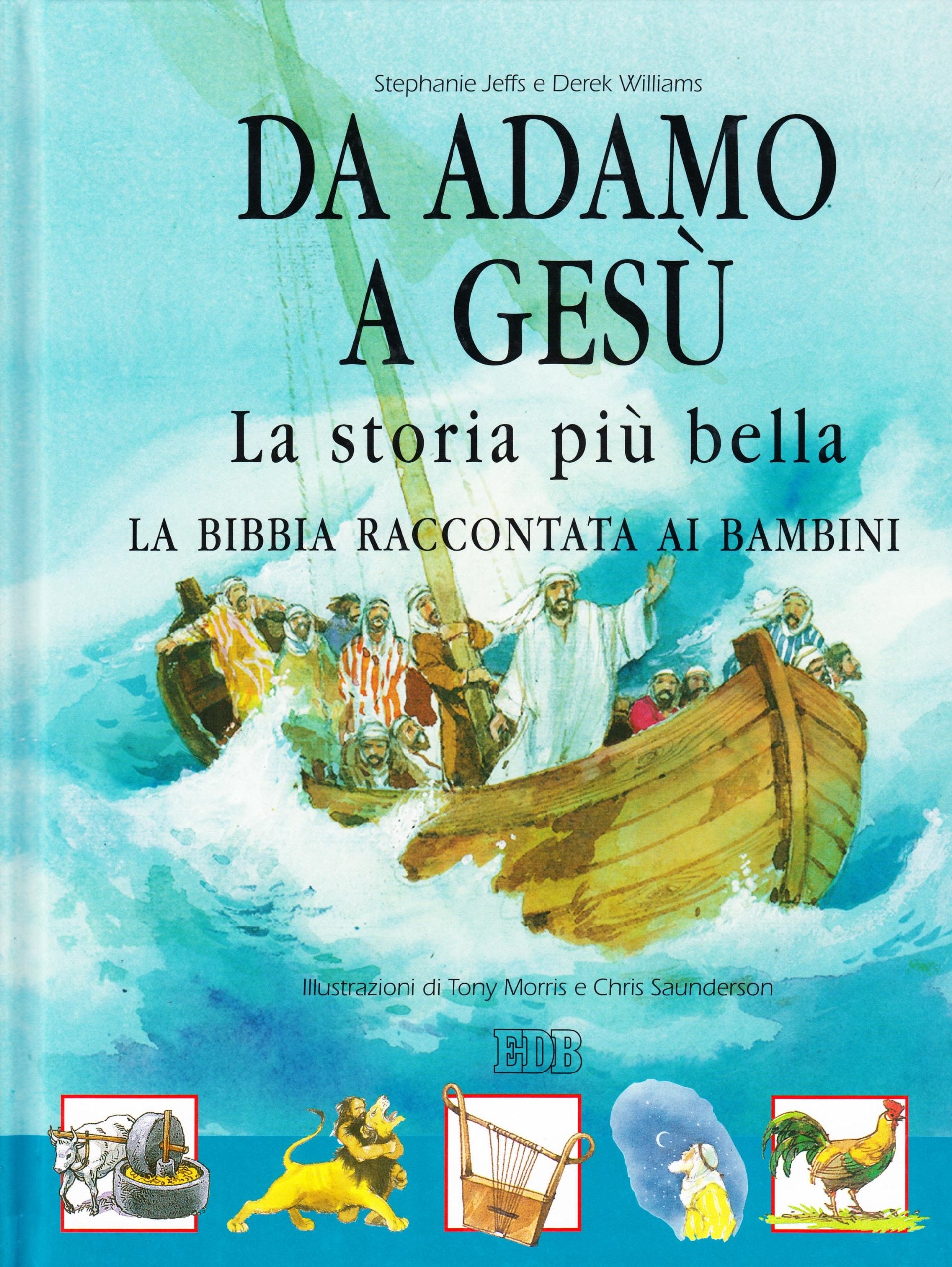 Da Adamo a Gesù. La storia più bella. La Bibbia raccontata ai bambini (La parola illustrata, Band 9) Non-fiction