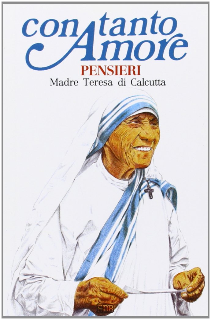Con tanto amore. Pensieri di madre Teresa di Calcutta book